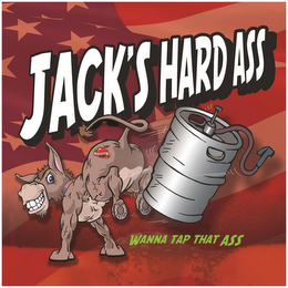 JACK'S HARD ASS JACK'S DRINK MORE WANNATAP THAT ASS logo