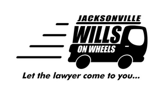 JACKSONVILLE WILLS ON WHEELS LET THE LAWYER COME TO YOU... logo