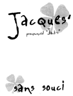 JACQUES' PRONOUNCED "JACK'S" SANS SOUCI logo