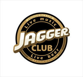 JAGGER JAGGERCLUB JAGGERCLUB LIVE MUSIC LIVE BEER logo