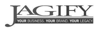 JAGIFY YOUR BUSINESS. YOUR BRAND. YOUR LEGACY. logo
