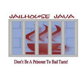 JAILHOUSE JAVA DON'T BE A PRISONER TO BAD TASTE! logo