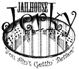 JAILHOUSE JERKY YOU AIN'T GETTIN' BETTER! logo