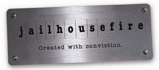 JAILHOUSEFIRE CREATED WITH CONVICTION. logo