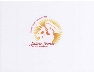 JALISCO SERIES BY JOSÉ HERNÁNDEZ, A FAMILY TRADITION SINCE 1879 logo