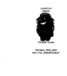 JAMAICAN DREAD TOURIST CLASS "DE REAL TING, MON IRIE, ITAL, IRRESISTABLE" logo