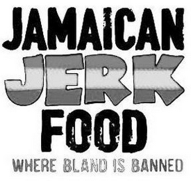 JAMAICAN JERK FOOD WHERE BLAND IS BANNED logo