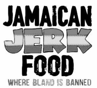 JAMAICAN JERK FOOD WHERE BLAND IS BANNED logo