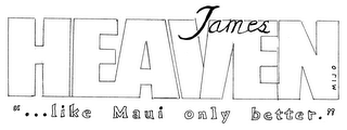 JAMES HEAVEN MIJO "...LIKE MAUI ONLY BETTER." logo