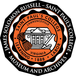 • JAMES SOLOMON RUSSELL - SAINT PAUL'S COLLEGE • MUSEUM AND ARCHIVES SAINT PAUL'S COLLEGE • LEARNING • 1888 • LABOR • LAWRENCEVILLE VIRGINIA logo