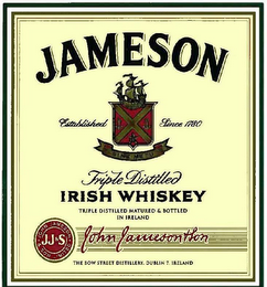 JAMESON ESTABLISHED SINCE 1780 TRIPLE DISTILLED IRISH WHISKEY TRIPLE DISTILLED MATURED & BOTTLED IN IRELAND JOHN JAMESON & SON JJ&S JOHN JAMESON & SON LIMITED THE BOW STREET DISTILLERY DUBLIN 7 IRELAND logo