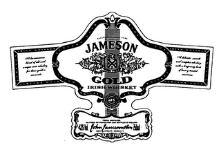 JAMESON GOLD IRISH WHISKEY ESTABLISHED SINCE 1780 JJ&S REGISTERED AT THE DISTILLERY PRODUCT OF IRELAND SINE METU A HARMONIOUS BLEND OF OLD AND UNIQUE RARE WHISKEYS FOR THOSE GOLDEN MOMENTS A DELICATE, SMOOTH AND COMPLEX WHISKEY WITH A LINGERING HINT OF HONEY TOASTED SWEETNESS TRIPLE DISTILLED MATUERED TO PERFECTION AND BOTTLED IN IRELAND 43% VOL. JOHN JAMESON & SON 750 ML BOW STREET, DUBLIN 7 logo