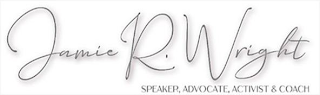 JAMIE R. WRIGHT SPEAKER, ADVOCATE, ACTIVIST & COACH logo