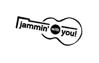 JAMMIN' WITH YOU!