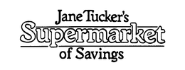 JANE TUCKER'S SUPERMARKET OF SAVINGS logo