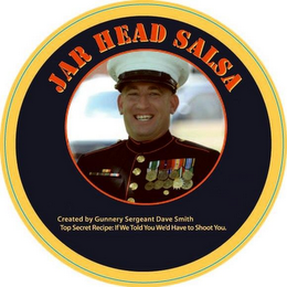 JAR HEAD SALSA CREATED BY GUNNERY SERGEANT DAVE SMITH TOP SECRET RECIPE: IF WE TOLD YOU WE'D HAVE TO SHOOT YOU. logo