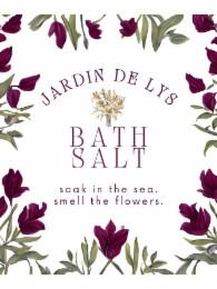 JARDIN DE LYS, BATH SALT, SOAK IN THE SEA. SMELL THE FLOWERS. logo