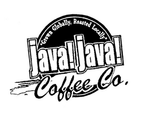 JAVA! JAVA! COFFEE CO. GROWN GLOBALLY, ROASTED LOCALLY logo