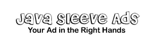 JAVA SLEEVE ADS YOUR AD IN THE RIGHT HANDS logo