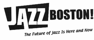 JAZZ BOSTON! THE FUTURE OF JAZZ IS HEREAND NOW logo