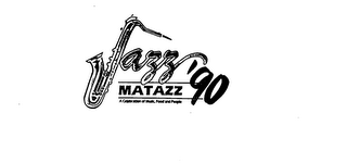 JAZZ MATAZZ '90 A CELEBRATION OF MUSIC, FOOD AND PEOPLE logo