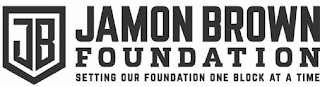 JB JAMON BROWN FOUNDATION SETTING OUR FOUNDATION ONE BLOCK AT A TIME logo