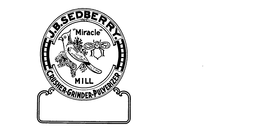 J.B. SEFBERRY. "MIRACLE" MILL CRUSHER. GRINFER, PULVERIZER logo