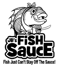 JB'S FISH SAUCE FISH JUST CAN'T STAY OFF THE SAUCE! logo
