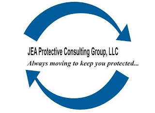 JEA PROTECTIVE CONSULTING GROUP, LLC ALWAYS MOVING TO KEEP YOUR PROTECTED... logo