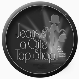JEANS & A CUTE TOP SHOP ...IT'S WHAT YOU'RE WEARING TONIGHT! logo