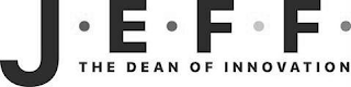 J·E·F·F· THE DEAN OF INNOVATION logo