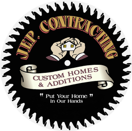 J.E.P. CONTRACTING CUSTOM HOMES & ADDITIONS "PUT YOUR HOME IN OUR HANDS" logo