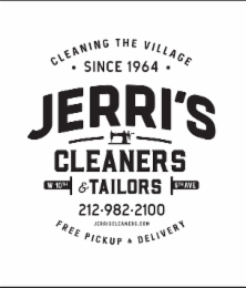 JERRI'S CLEANERS & TAILORS CLEANING THE VILLAGE ▪ SINCE 1964 ▪ FREE PICKUP & DELIVERY JERRISCLEANERS.COM W 10TH 6TH AVE 212 ▪ 982 ▪ 2100 logo
