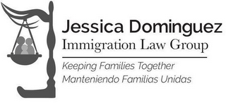 JESSICA DOMINGUEZ IMMIGRATION LAW GROUPKEEPING FAMILIES TOGETHER MANTENIENDO FAMILIAS UNIDAS logo