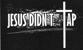 JESUS DIDN'T TAP logo