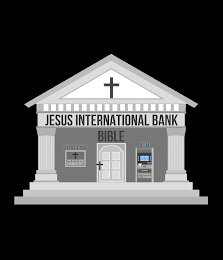JESUS INTERNATIONAL BANK BIBLE, DEPOSIT BOX, TIME IN HIS WORD MANDATORY, ATM, WITHDRAWALS LIFE CHANGING logo