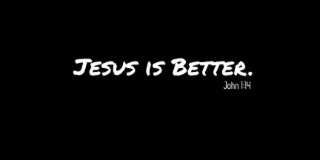 JESUS IS BETTER. JOHN 1:14 logo