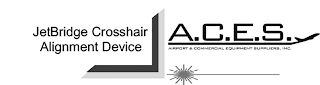 JETBRIDGE CROSSHAIR ALIGNMENT DEVICE A.C.E.S. AIRPORT & COMMERCIAL EQUIPMENT SUPPLIERS, INC. logo