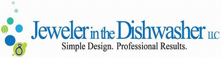 JEWELER IN THE DISHWASHER LLC SIMPLE DESIGN. PROFESSIONAL RESULTS. logo