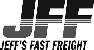 JFF JEFF'S FAST FREIGHT