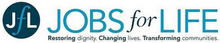 JFL JOBS FOR LIFE RESTORING DIGNITY. CHANGING LIVES. TRANSFORMING COMMUNITIES logo