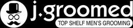 J.GROOMED TOP SHELF MEN'S GROOMING logo