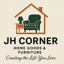 JH CORNER HOME GOODS & FURNITURE CREATING THE LIFE YOU LOVE logo