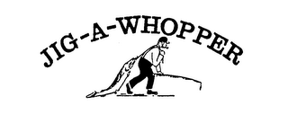 JIG-A-WHOPPER