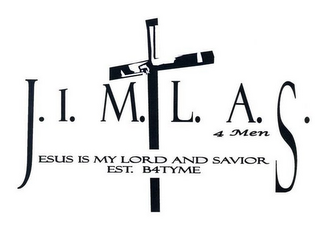 J.I.M._L.A.S. 4 MEN JESUS IS MY LORD AND SAVIOR EST. B4TYME logo