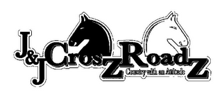 J&JCROSZROADZ COUNTRY WITH AN ATTITUDE logo