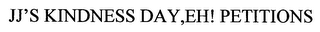 JJ'S KINDNESS DAY,EH! PETITIONS logo