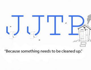 JJTP "BEAUSE SOMETHING NEEDS TO BE CLEANED UP." logo