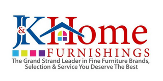 J&K HOME FURNISHINGS THE GRAND STRAND LEADER IN FINE FURNITURE BRANDS, SELECTION AND SERVICE YOU DESERVE THE BEST logo
