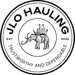 JLO HAULING  EST  2020 TRUSTWORTHY AND DEPENDABLE logo